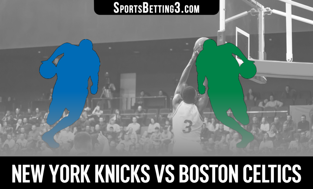 New York Knicks vs Boston Celtics Betting Odds