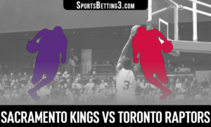 Sacramento Kings vs Toronto Raptors Betting Odds