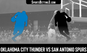 Oklahoma City Thunder vs San Antonio Spurs Betting Odds