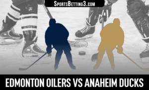 Edmonton Oilers vs Anaheim Ducks Betting Odds