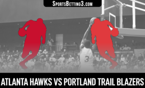 Atlanta Hawks vs Portland Trail Blazers Betting Odds