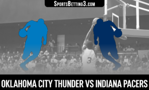 Oklahoma City Thunder vs Indiana Pacers Betting Odds