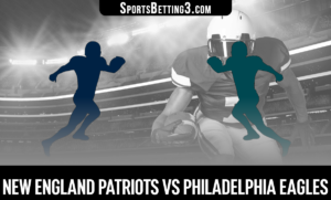 New England Patriots vs Philadelphia Eagles Betting Odds