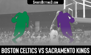 Boston Celtics vs Sacramento Kings Betting Odds