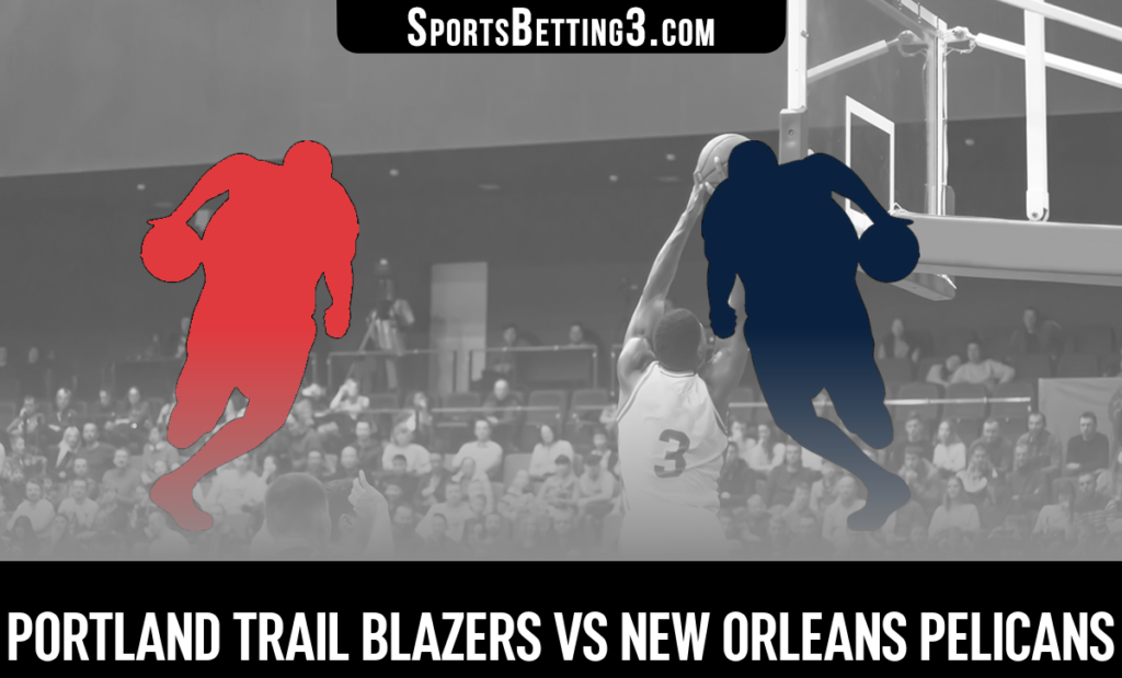 Portland Trail Blazers vs New Orleans Pelicans Betting Odds
