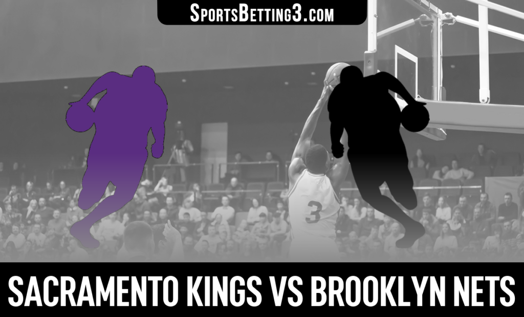 Sacramento Kings vs Brooklyn Nets Betting Odds