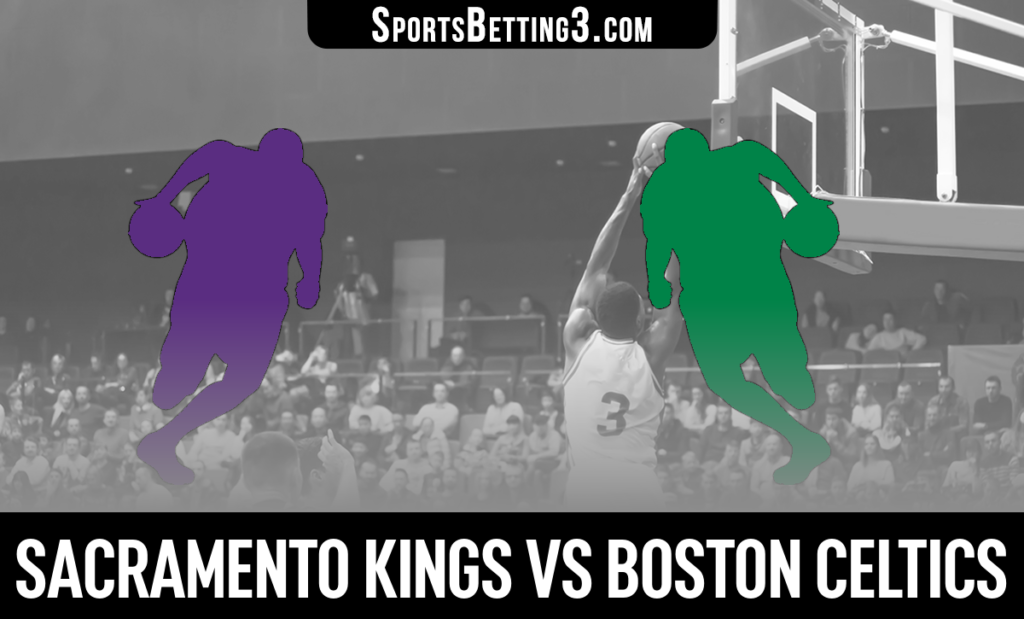 Sacramento Kings vs Boston Celtics Betting Odds