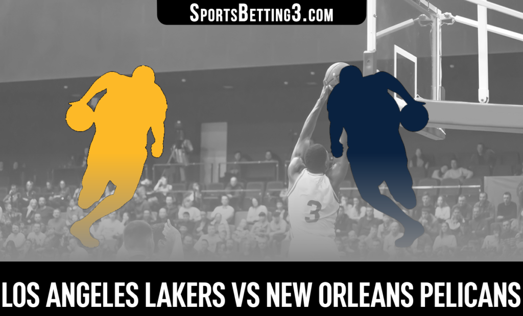 Los Angeles Lakers vs New Orleans Pelicans Betting Odds