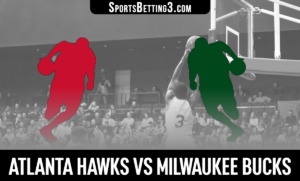 Atlanta Hawks vs Milwaukee Bucks Betting Odds