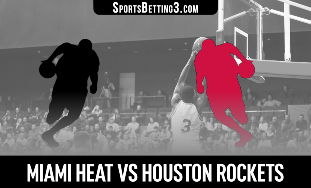 Miami Heat vs Houston Rockets Betting Odds