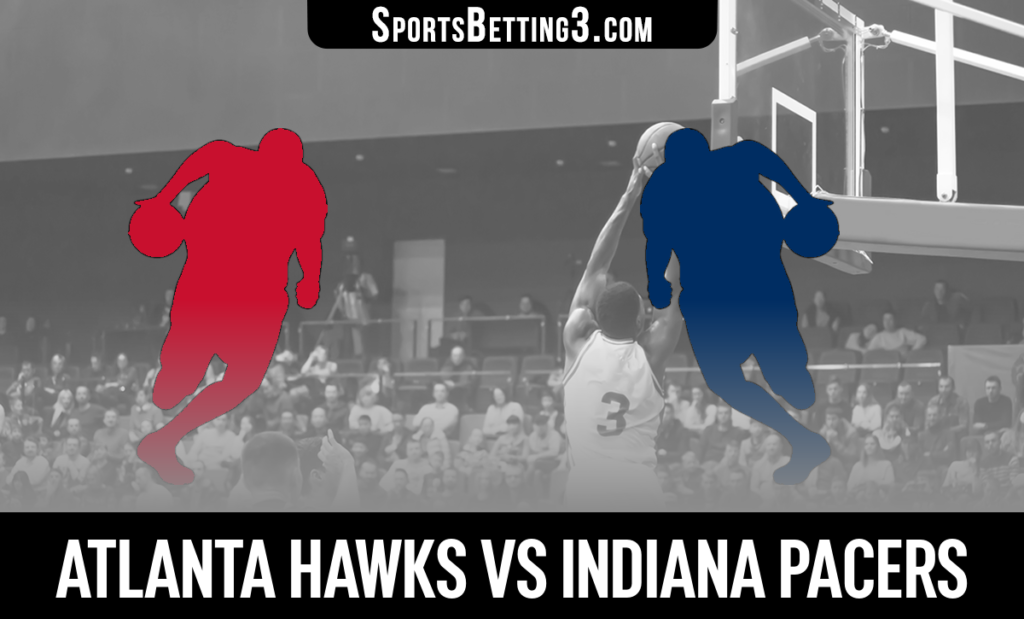Atlanta Hawks vs Indiana Pacers Betting Odds