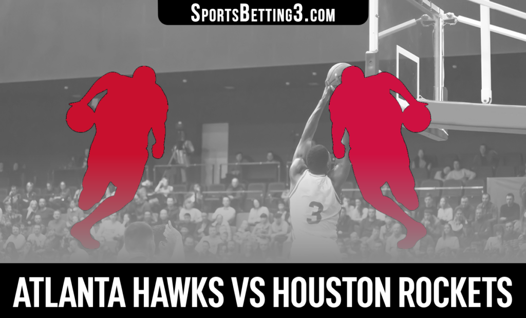 Atlanta Hawks vs Houston Rockets Betting Odds