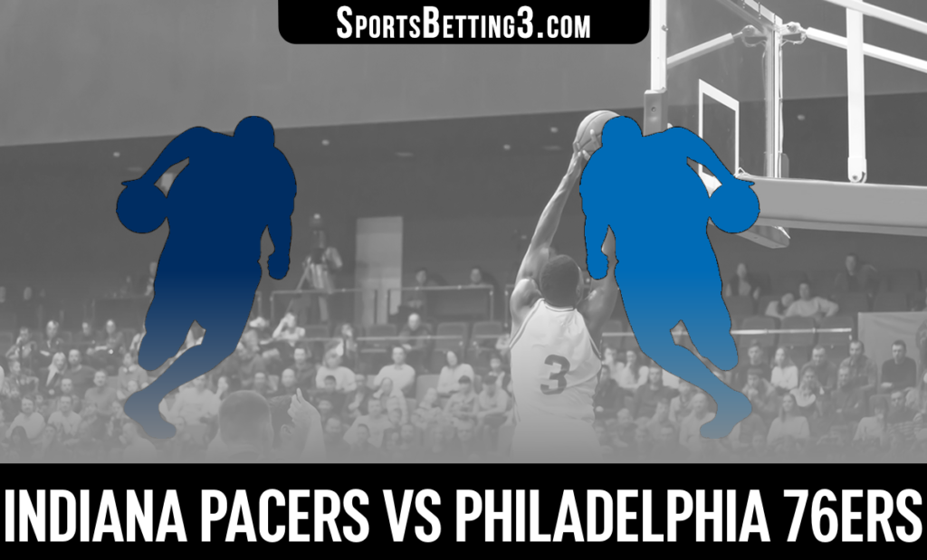 Indiana Pacers vs Philadelphia 76ers Betting Odds