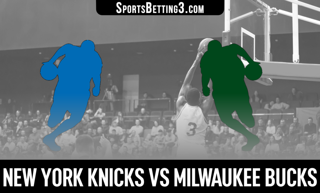 New York Knicks vs Milwaukee Bucks Betting Odds