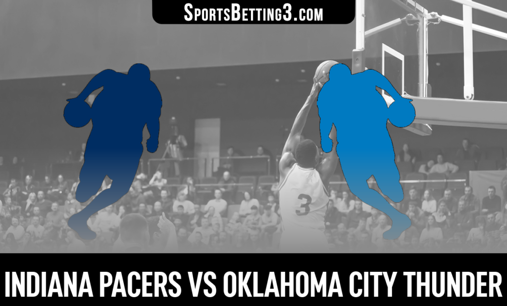 Indiana Pacers vs Oklahoma City Thunder Betting Odds