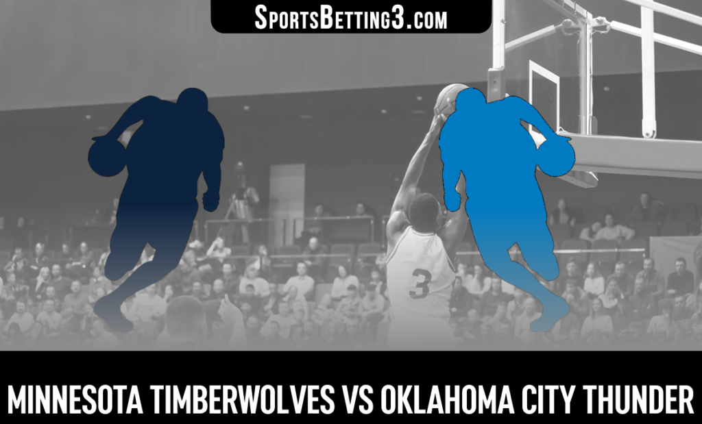 Minnesota Timberwolves vs Oklahoma City Thunder Betting Odds