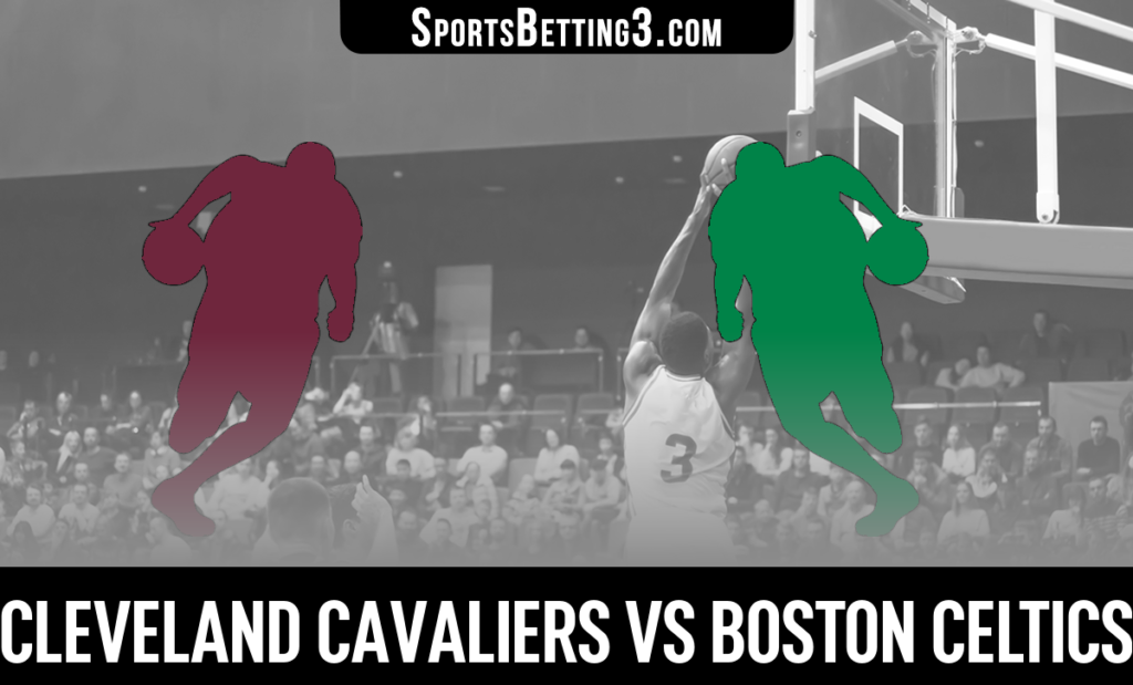 Cleveland Cavaliers vs Boston Celtics Betting Odds