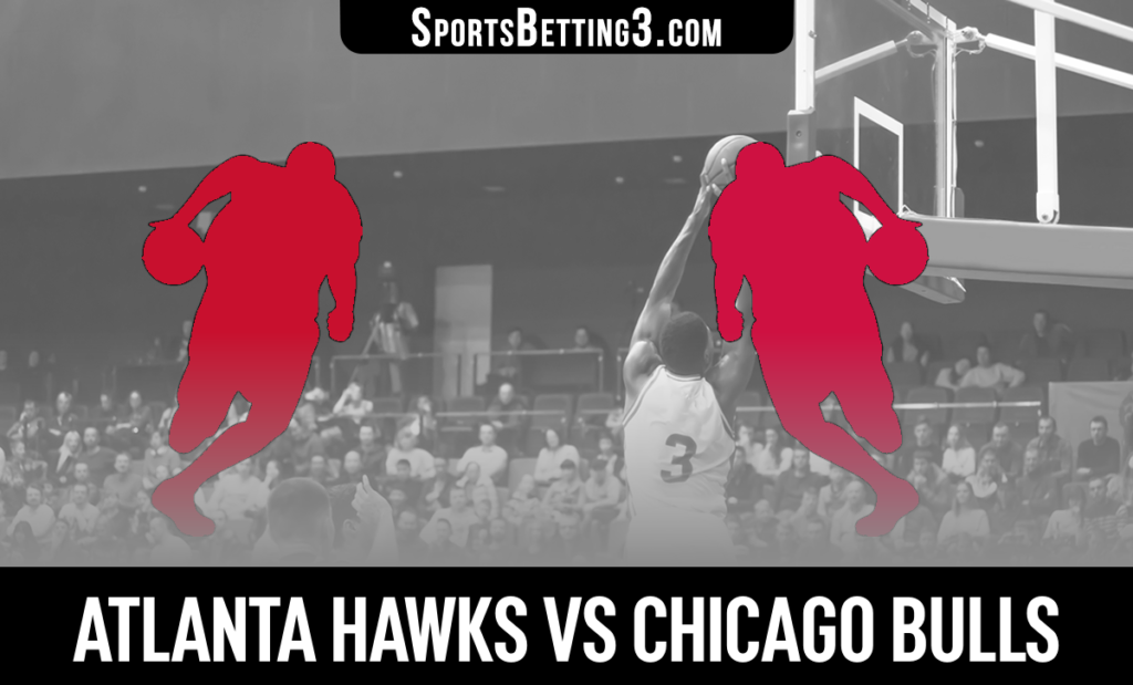 Atlanta Hawks vs Chicago Bulls Betting Odds