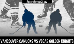 Vancouver Canucks vs Vegas Golden Knights Betting Odds
