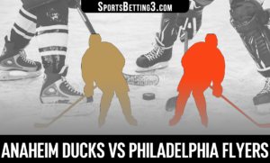 Anaheim Ducks vs Philadelphia Flyers Betting Odds