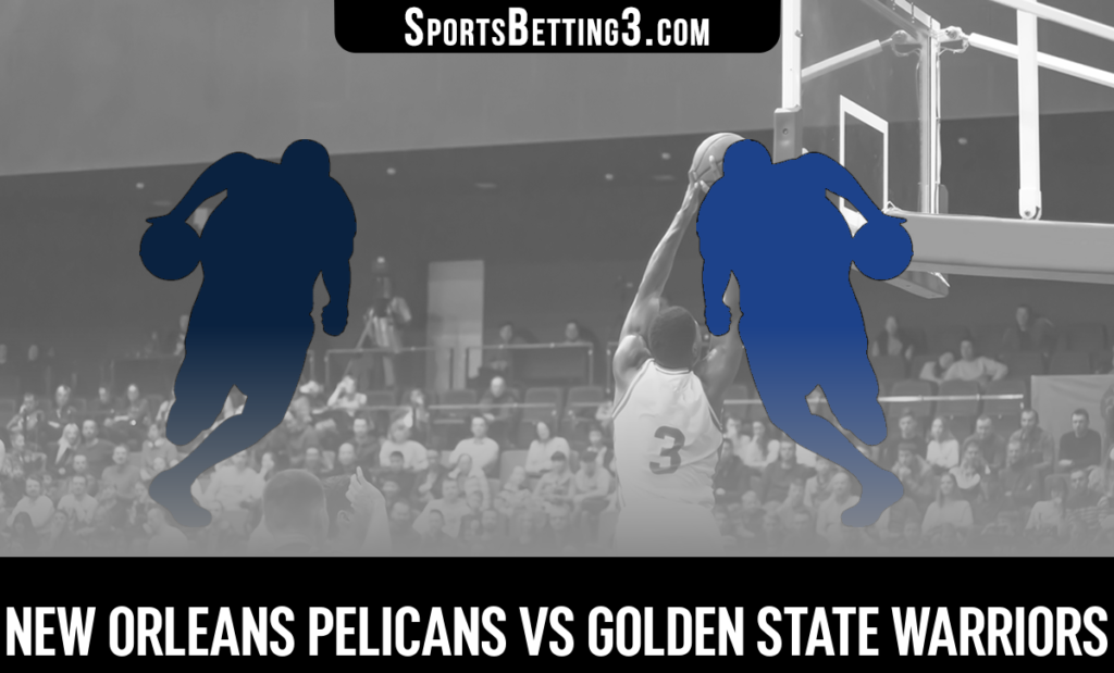 New Orleans Pelicans vs Golden State Warriors Betting Odds