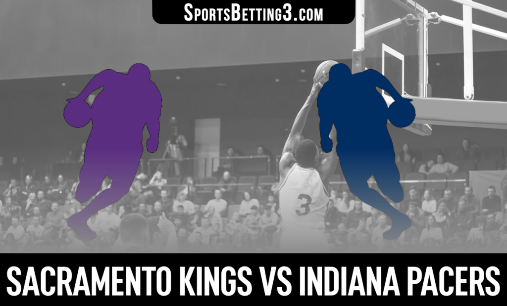 Sacramento Kings vs Indiana Pacers Betting Odds