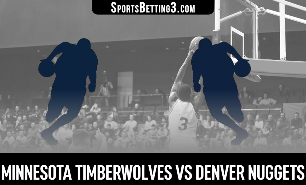 Minnesota Timberwolves vs Denver Nuggets Betting Odds