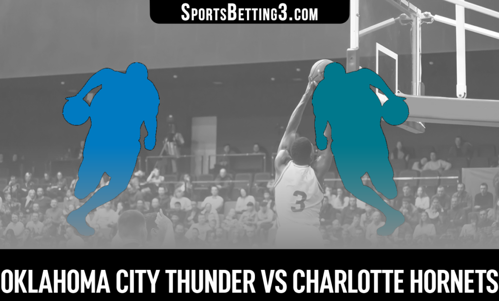 Oklahoma City Thunder vs Charlotte Hornets Betting Odds