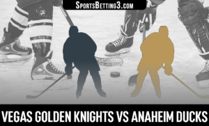 Vegas Golden Knights vs Anaheim Ducks Betting Odds