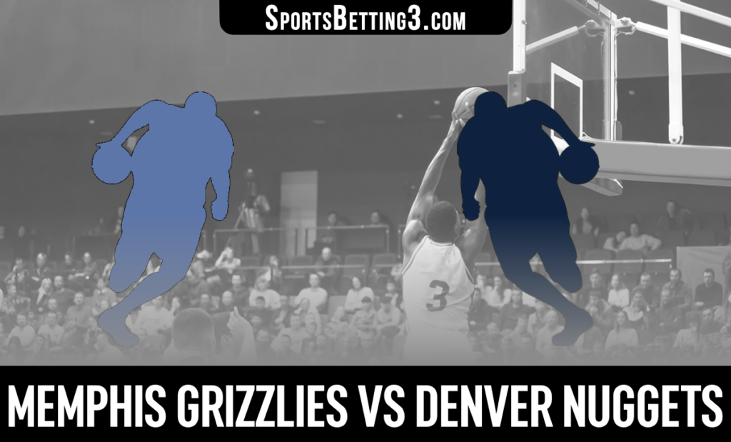 Memphis Grizzlies vs Denver Nuggets Betting Odds