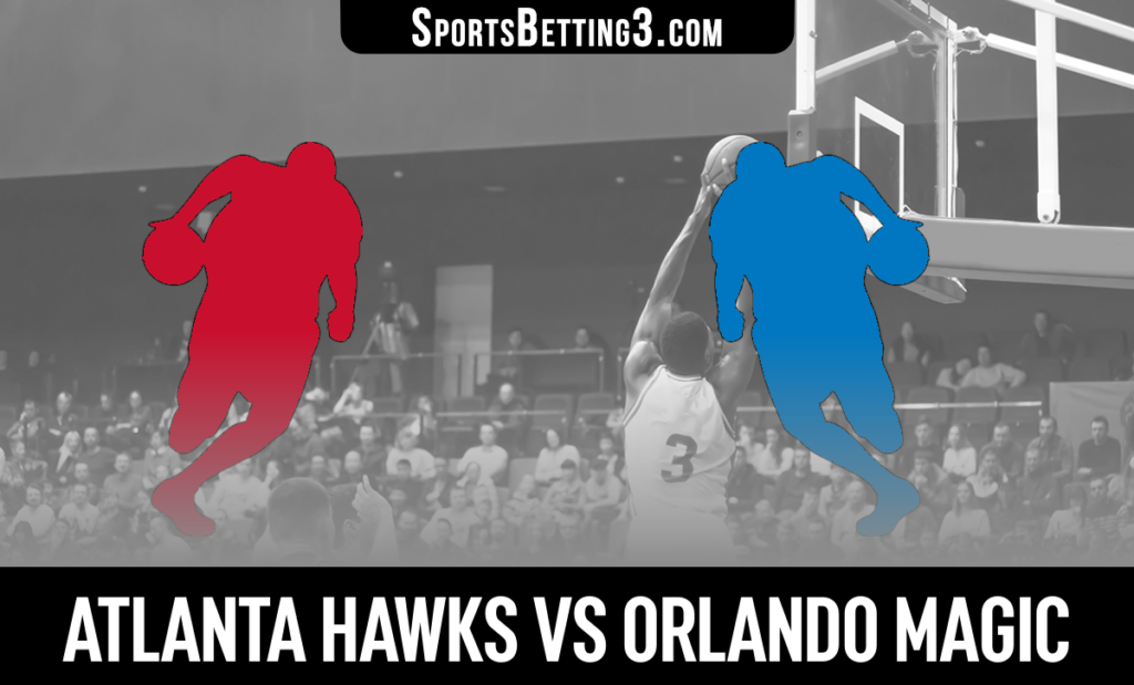Atlanta Hawks vs Orlando Magic Betting Odds