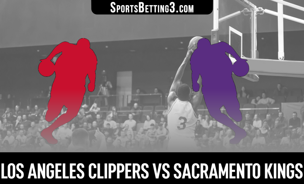 Los Angeles Clippers vs Sacramento Kings Betting Odds