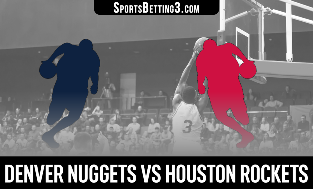 Denver Nuggets vs Houston Rockets Betting Odds