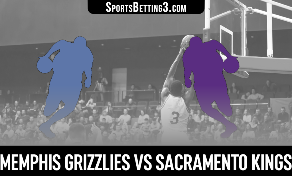 Memphis Grizzlies vs Sacramento Kings Betting Odds