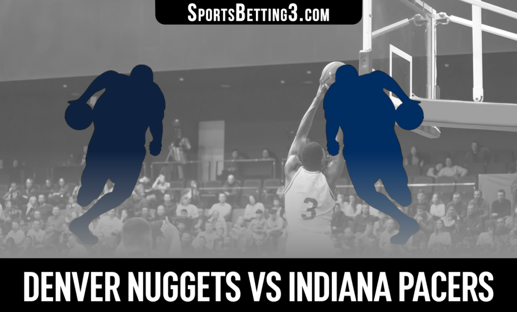 Denver Nuggets vs Indiana Pacers Betting Odds