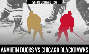 Anaheim Ducks vs Chicago Blackhawks Betting Odds