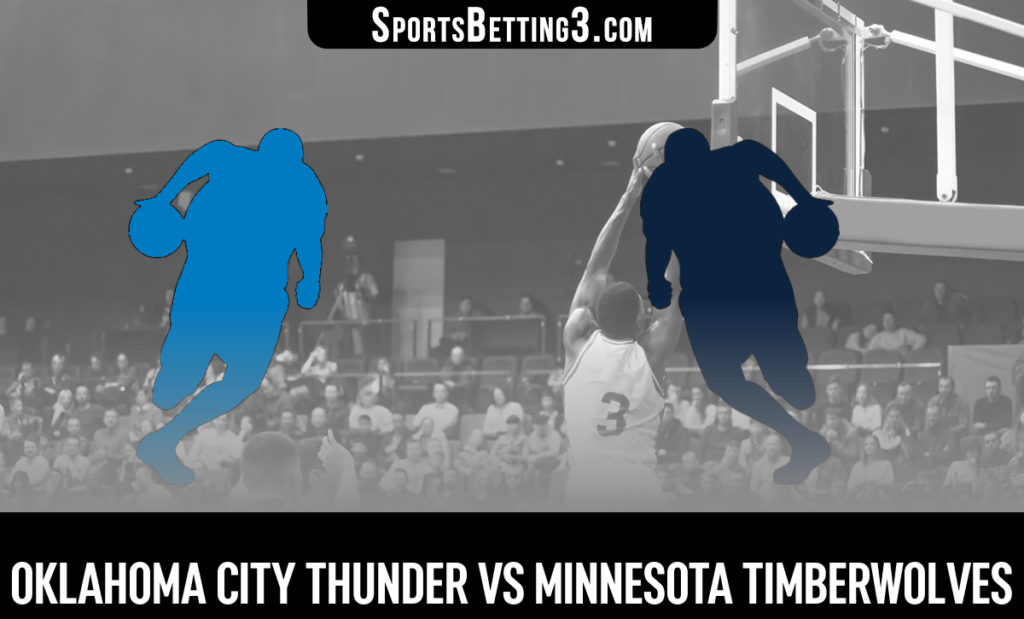 Oklahoma City Thunder vs Minnesota Timberwolves Betting Odds
