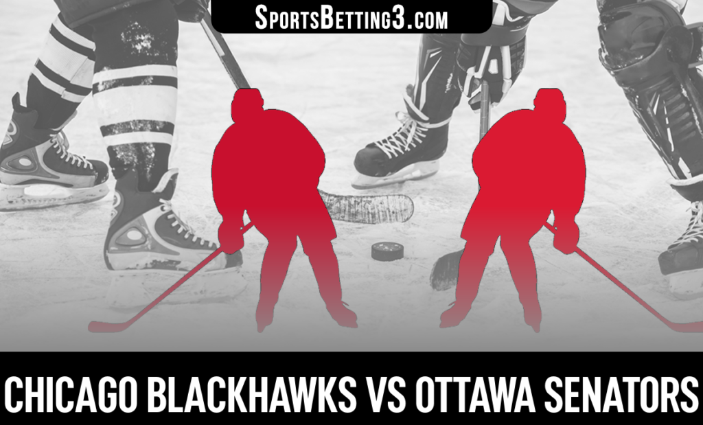 Chicago Blackhawks vs Ottawa Senators Betting Odds