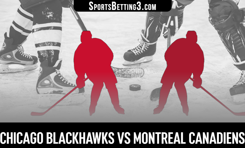 Chicago Blackhawks vs Montreal Canadiens Betting Odds