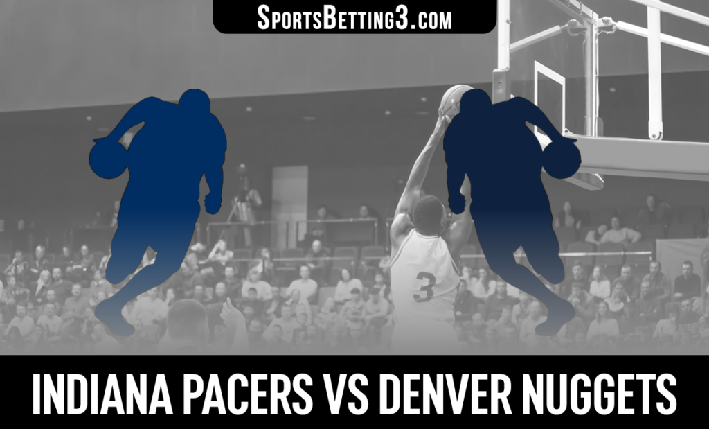 Indiana Pacers vs Denver Nuggets Betting Odds