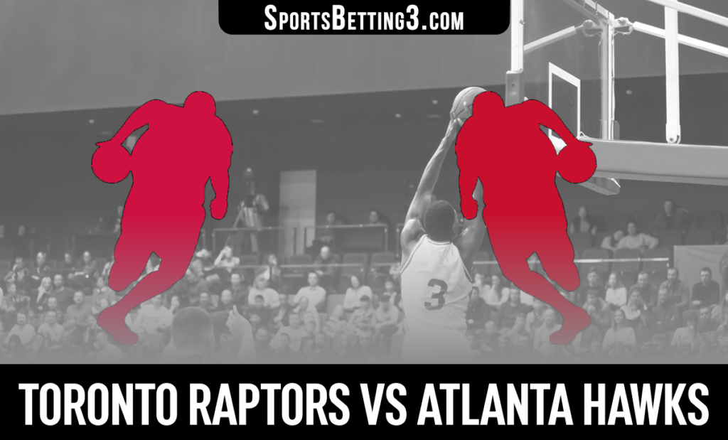 Toronto Raptors vs Atlanta Hawks Betting Odds