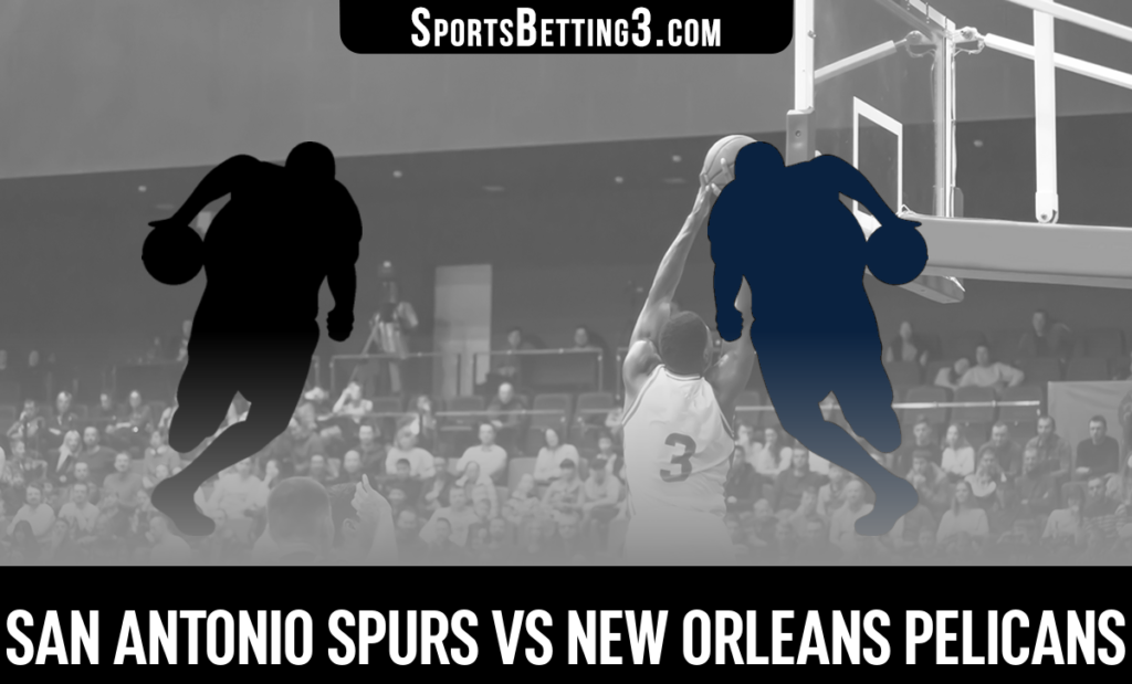 San Antonio Spurs vs New Orleans Pelicans Betting Odds
