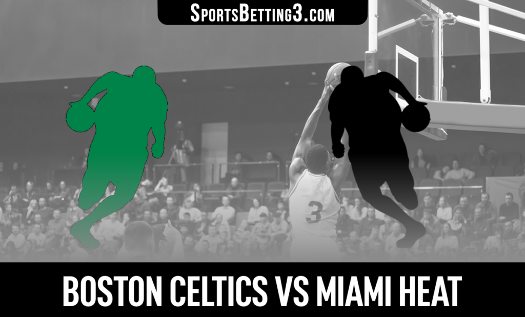 Boston Celtics vs Miami Heat Betting Odds