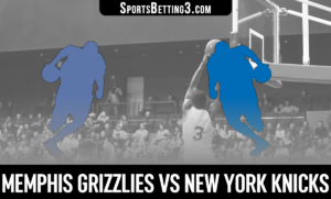 Memphis Grizzlies vs New York Knicks Betting Odds