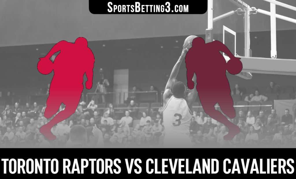 Toronto Raptors vs Cleveland Cavaliers Betting Odds