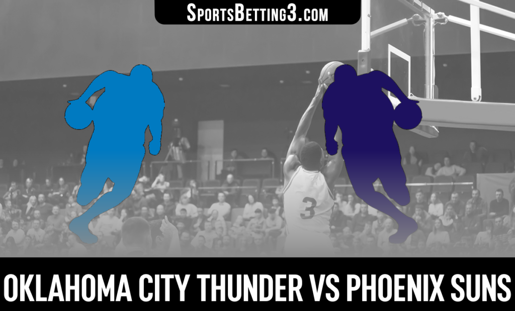 Oklahoma City Thunder vs Phoenix Suns Betting Odds