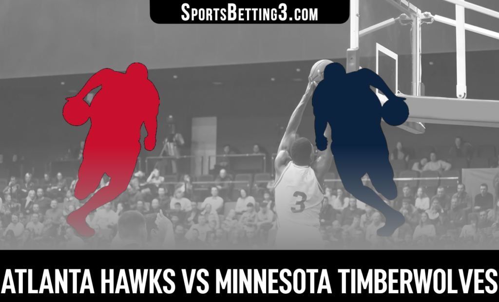 Atlanta Hawks vs Minnesota Timberwolves Betting Odds