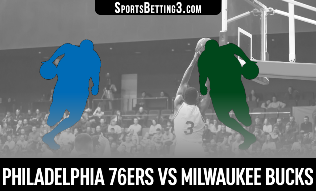 Philadelphia 76ers vs Milwaukee Bucks Betting Odds