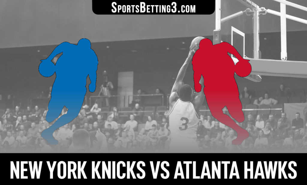 New York Knicks vs Atlanta Hawks Betting Odds