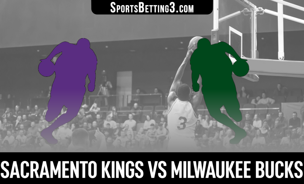 Sacramento Kings vs Milwaukee Bucks Betting Odds